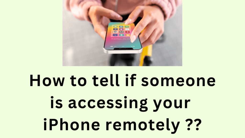 how to tell if someone is accessing your iphone remotely