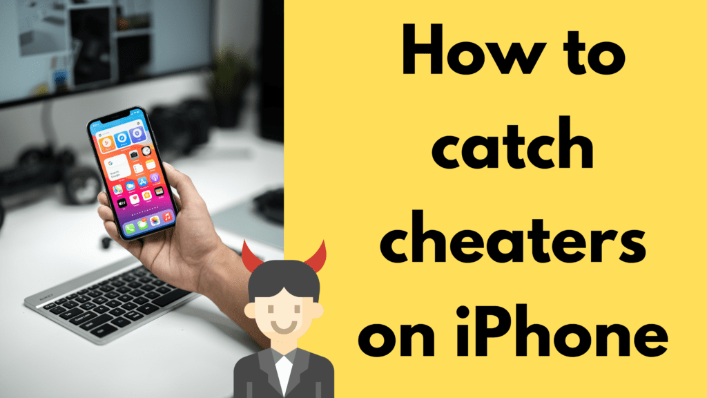 how to catch cheaters on iphone