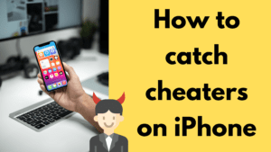how to catch cheaters on iphone