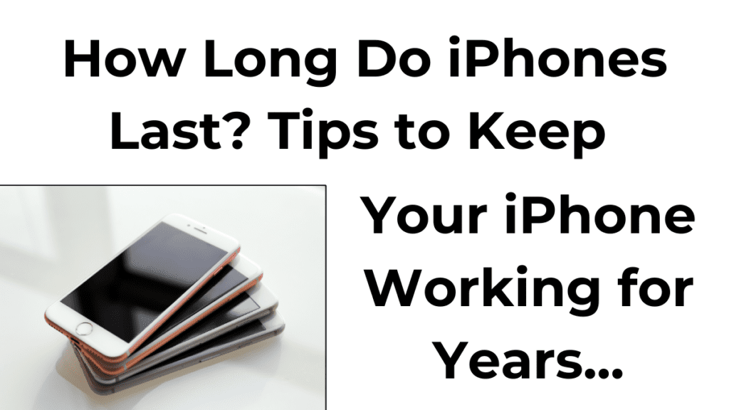 How long do iPhones last