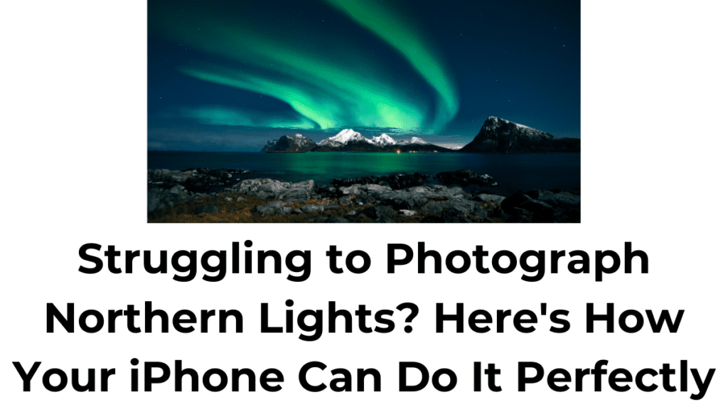 how to see northern lights with iphone