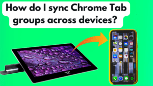 Chrome to Soon Sync Tab Groups Between Tab and Phone