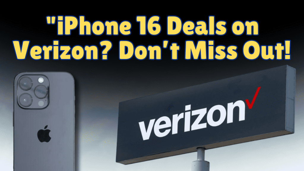 Will verizon have iphone 16 deals