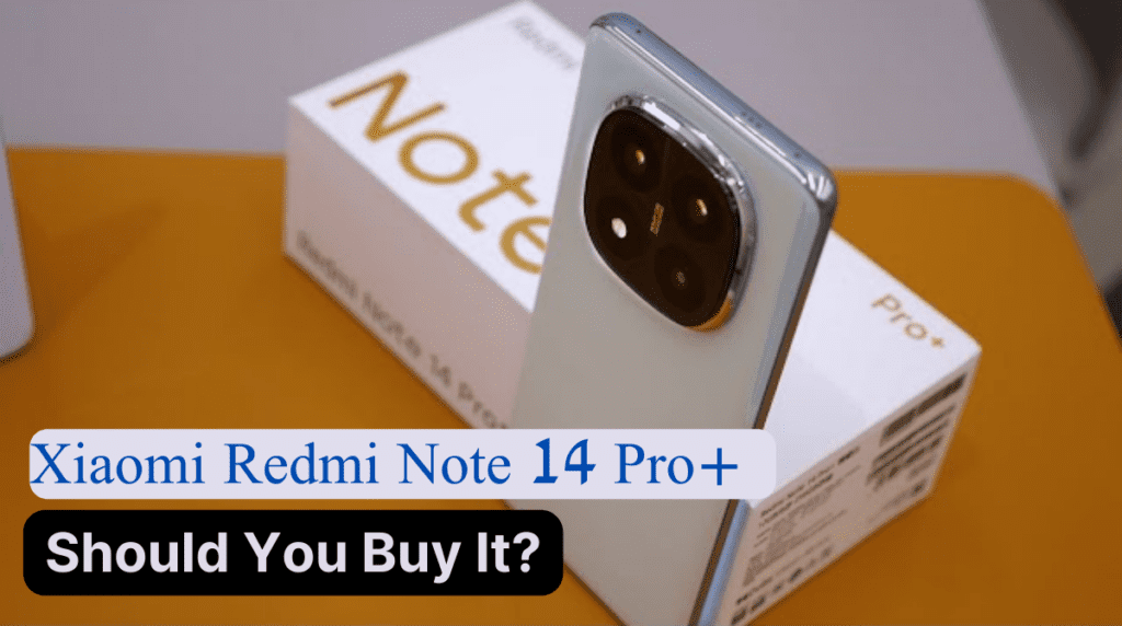 Redmi Note 14 Pro+ Review