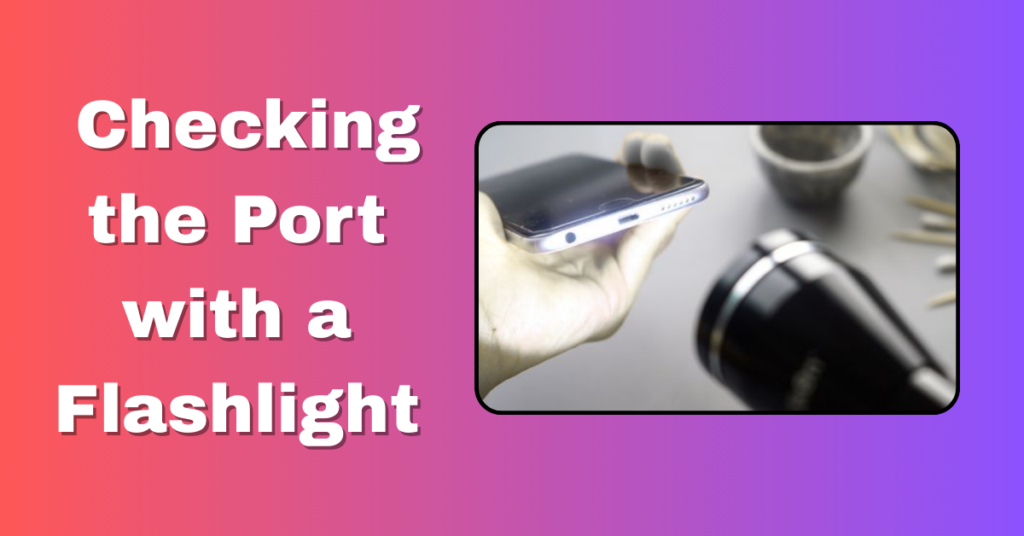 How to Clean iPhone Charging Port (Complete Simple Guide) 6 How to Clean iPhone Charging Port